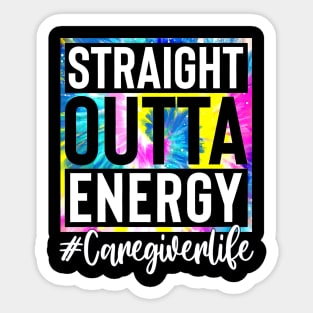 Caregiver Life Straight Outta Energy Tie Dye Sticker